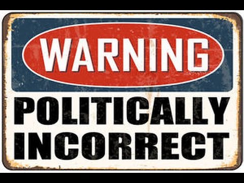 what is an example of politically incorrect
