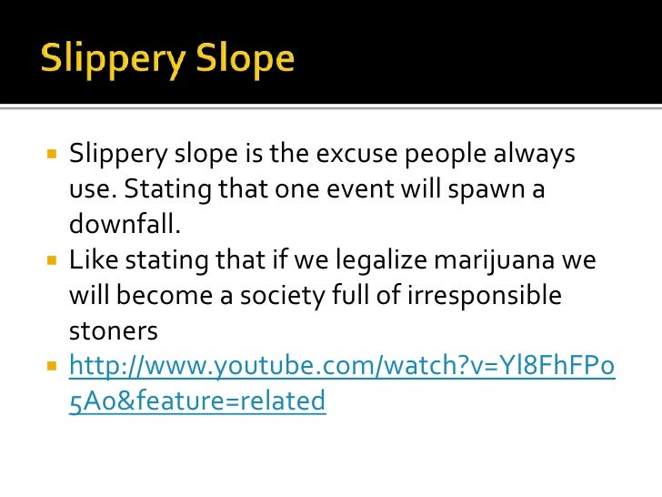 what is a slippery slope logical fallacy give an example